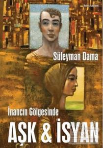 İnancın Gölgesinde Aşk ve İsyan