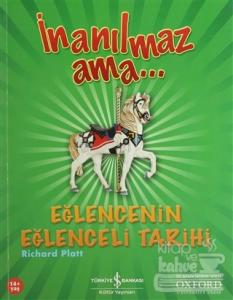 İnanılmaz Ama... Eğlencenin Eğlenceli Tarihi