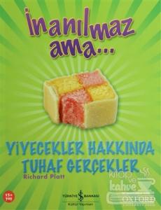 İnanılmaz Ama... Yiyecekler Hakkında Tuhaf Gerçekler