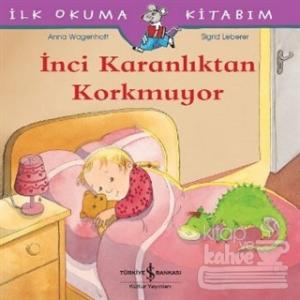 İnci Karanlıktan Korkmuyor - İlk Okuma Kitabım