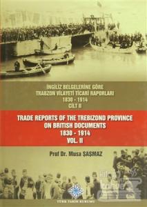 İngiliz Belgelerine Göre Trabzon Vilayeti Ticari Raporları Cilt: 2 / Trade Reports Of The Trebizond Province On British Documents Vol: 2 (Ciltli)