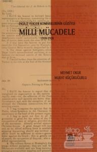 İngiliz Yüksek Komiselerinin Gözüyle Milli Mücadele 1918-1920