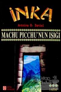 İnka Machu Picchu'nun Işığı 3. Kitap