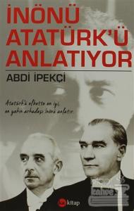 İnönü Atatürk'ü Anlatıyor