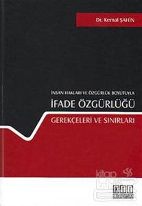 İnsan Hakları ve Özgürlük Boyutuyla İfade Özgürlüğü Gerekçeleri ve Sınırları (Ciltli)
