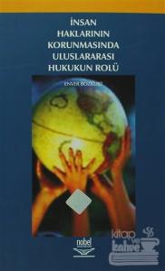İnsan Haklarının Korunmasında Uluslararası Hukukun Rolü