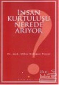 İnsan Kurtuluşu Nerede Arıyor?