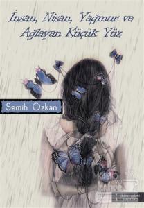 İnsan, Nisan, Yağmur ve Ağlayan Küçük Yüz