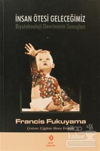 İnsan Ötesi Geleceğimiz: Biyoteknoloji Devriminin Sonuçları