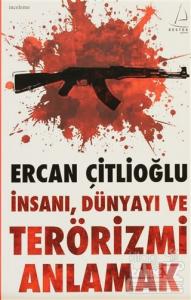 İnsanı, Dünyayı ve Terörizmi Anlamak