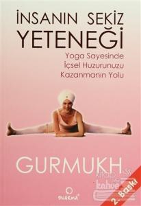 İnsanın Sekiz Yeteneği Yoga Sayesinde  İçsel Huzurunuzu Kazanmanın Yolu