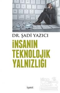 İnsanın Teknolojik Yalnızlığı