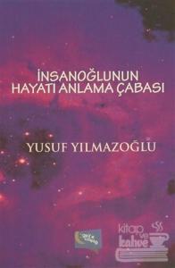 İnsanoğlunun Hayatı Anlama Çabası