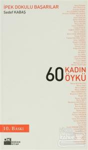 İpek Dokulu Başarılar 60 Kadın 60 Öykü