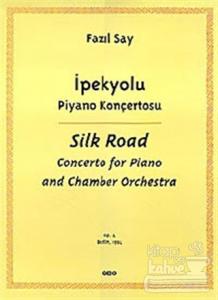 İpekyolu Piyano Konçertosu (Silk Road Concerto for Piano and Chamber Orchestra)