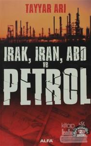 Irak, İran, ABD ve Petrol