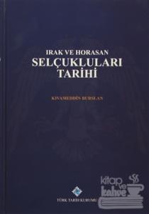 Irak ve Horasan Selçukluları Tarihi (Ciltli)