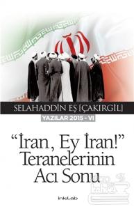 İran Ey İran! Teranelerinin Acı Sonu