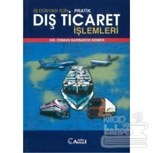 İş Dünyası İçin Pratik Dış Ticaret İşlemleri