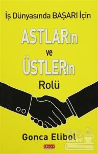 İş Dünyasında Başarı İçin Astların ve Üstlerin Rolü