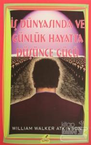 İş Dünyasında ve Günlük Hayatta Düşünce Gücü