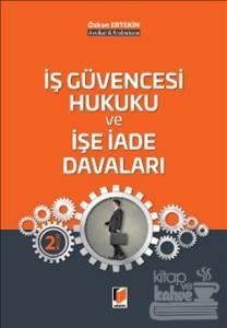 İş Güvencesi Hukuku ve İşe İade Davaları (Ciltli)