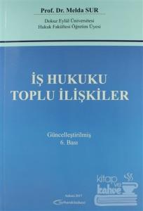 İş Hukuku Toplu İlişkiler Güncellenmiş