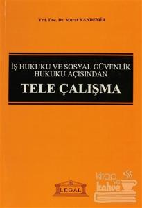 İş Hukuku ve Sosyal Güvenlik Hukuku Açısından Tele Çalışma