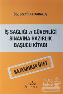 İş Sağlığı ve Güvenliği Sınavına Hazırlık Başucu Kitabı