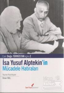İsa Yusuf Alptekin'in Mücadele Hatıraları 1949-1980