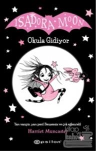 Isadora Moon Okula Gidiyor (Ciltli)