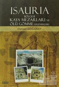 Isauria Bölgesi Kaya Mezarları ve Ölü Gömme Gelenekleri