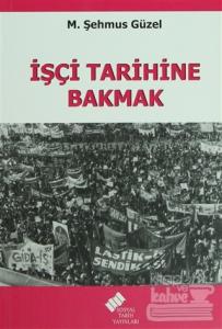 İşçi Tarihine Bakmak