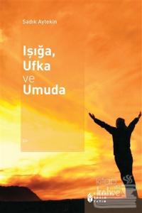 Işığa, Ufka ve Umuda