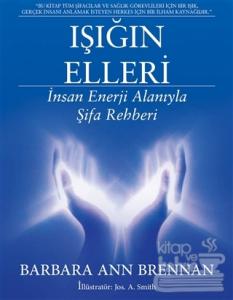 Işığın Elleri : İnsan Enerji Alanıyla Şifa Rehberi