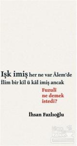 Işk İmiş Her Ne Var Alem'de İlim Bir Kil ü Kal İmiş Ancak