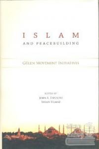 Islam and Peacebuilding: Gülen Movement's Initiatives (Ciltli)