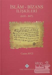 İslam - Bizans İlişkileri (610 - 847)