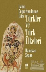 İslam Coğrafyacılarına Göre Türkler ve Türk Ülkeleri