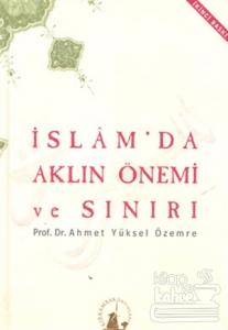 İslam'da Aklın Önemi ve Sınırı (Ciltli)