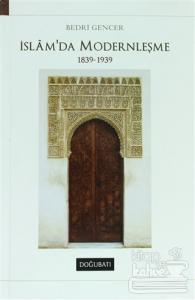 İslam'da Modernleşme 1839 - 1939 (Ciltli)