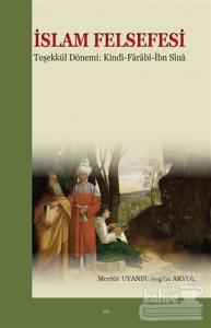 İslam Felsefesi Teşekkül Dönemi: Kindi-Farabî-İbn Sîna