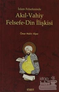 İslam Felsefesinde Akıl - Vahiy Felsefe - Din İlişkisi