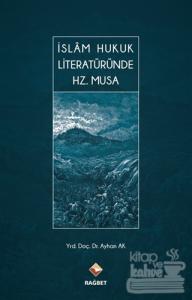 İslam Hukuk Literatüründe Hz. Musa (Ciltli)