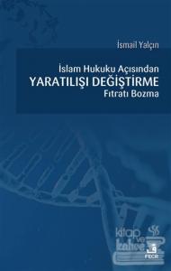 İslam Hukuku Açısından Yaratılışı Değiştirme Fıtratı Bozma