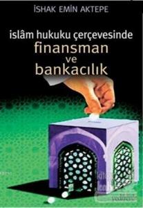 İslam Hukuku Çerçevesinde Finansman ve Bankacılık
