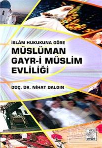 İslam Hukukuna Göre Müslüman Gayr-i Müslüm Evliliği