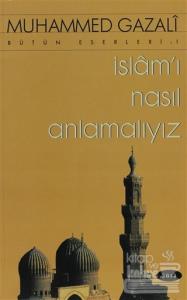 İslam'ı Nasıl Anlamalıyız