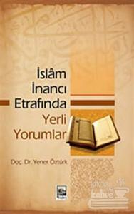İslam İnancı Etrafında Yerli Yorumlar