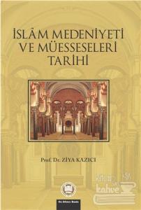İslam Medeniyeti ve Müesseseleri Tarihi